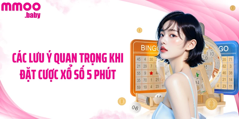 Các lưu ý quan trọng khi đặt cược xổ số 5 phút