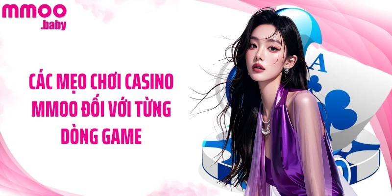 Các mẹo chơi Casino MMOO đối với từng dòng game