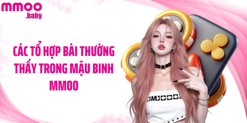 Các tổ hợp bài thường thấy trong Mậu Binh MMOO