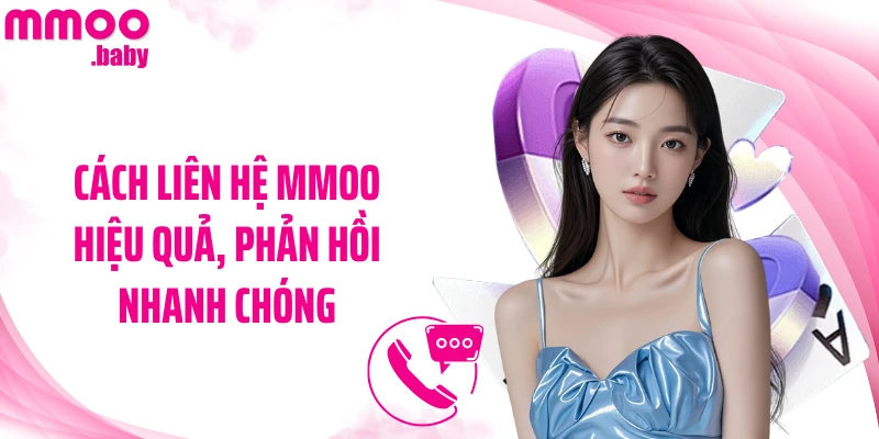 Cách liên hệ MMOO hiệu quả, phản hồi nhanh chóng