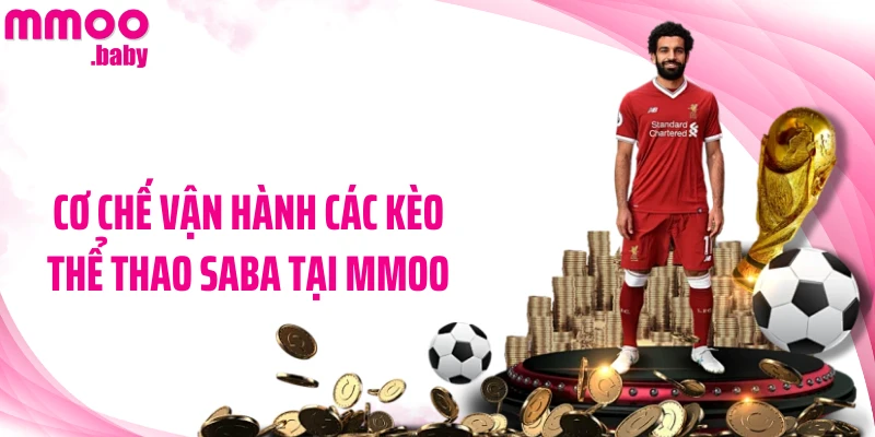 Cơ chế vận hành các kèo thể thao Saba tại MMOO