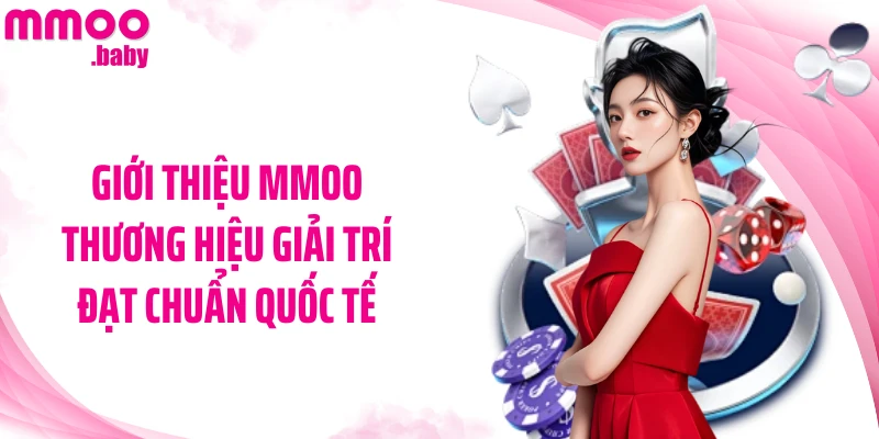 Giới thiệu MMOO thương hiệu giải trí đạt chuẩn quốc tế