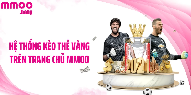 Hệ thống kèo thẻ vàng trên trang chủ MMOO