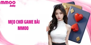 Mẹo Chơi Game Bài MMOO: Chiến Thuật Thông Minh Cho Hội Viên