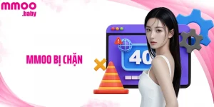 MMOO Bị Chặn - Cách Xử Lý Để Truy Cập Nền Tảng An Toàn
