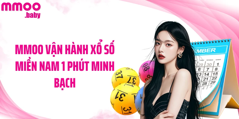 MMOO vận hành xổ số miền Nam 1 phút minh bạch