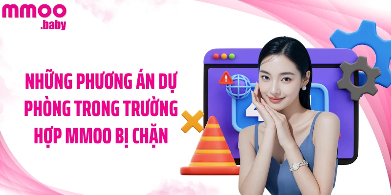 Những phương án dự phòng trong trường hợp MMOO bị chặn