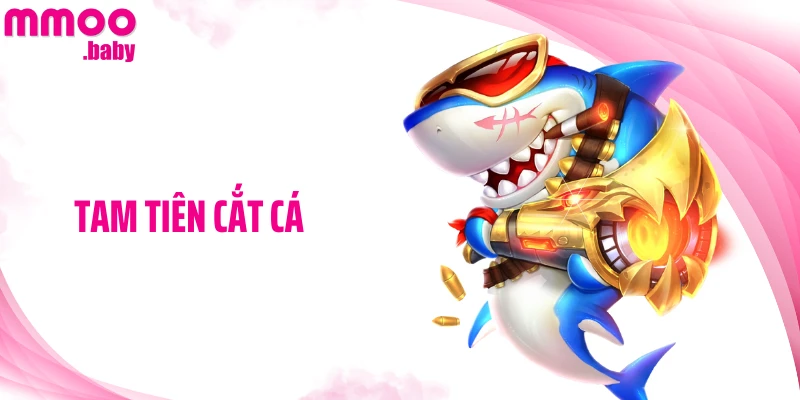 Tam Tiên Cắt Cá: Dàn Sinh Vật Đặc Sắc, Thử Thách Bất Ngờ