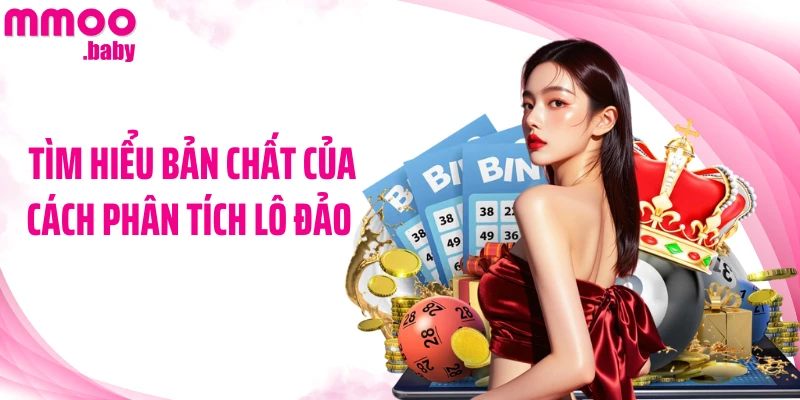 Tìm hiểu bản chất của cách phân tích lô đảo 