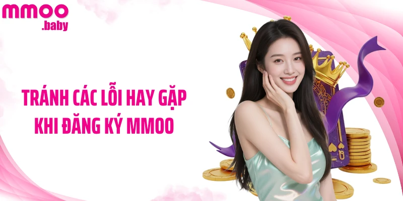 Tránh các lỗi hay gặp khi đăng ký MMOO